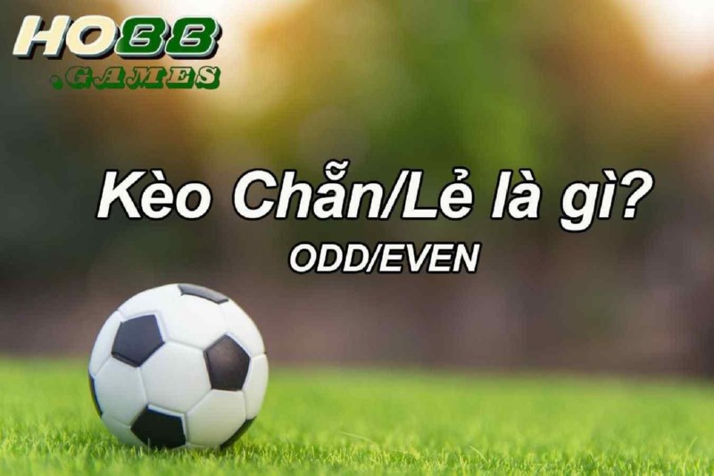Kèo chẵn lẻ là một dạng kèo phụ trong cá độ bóng đá